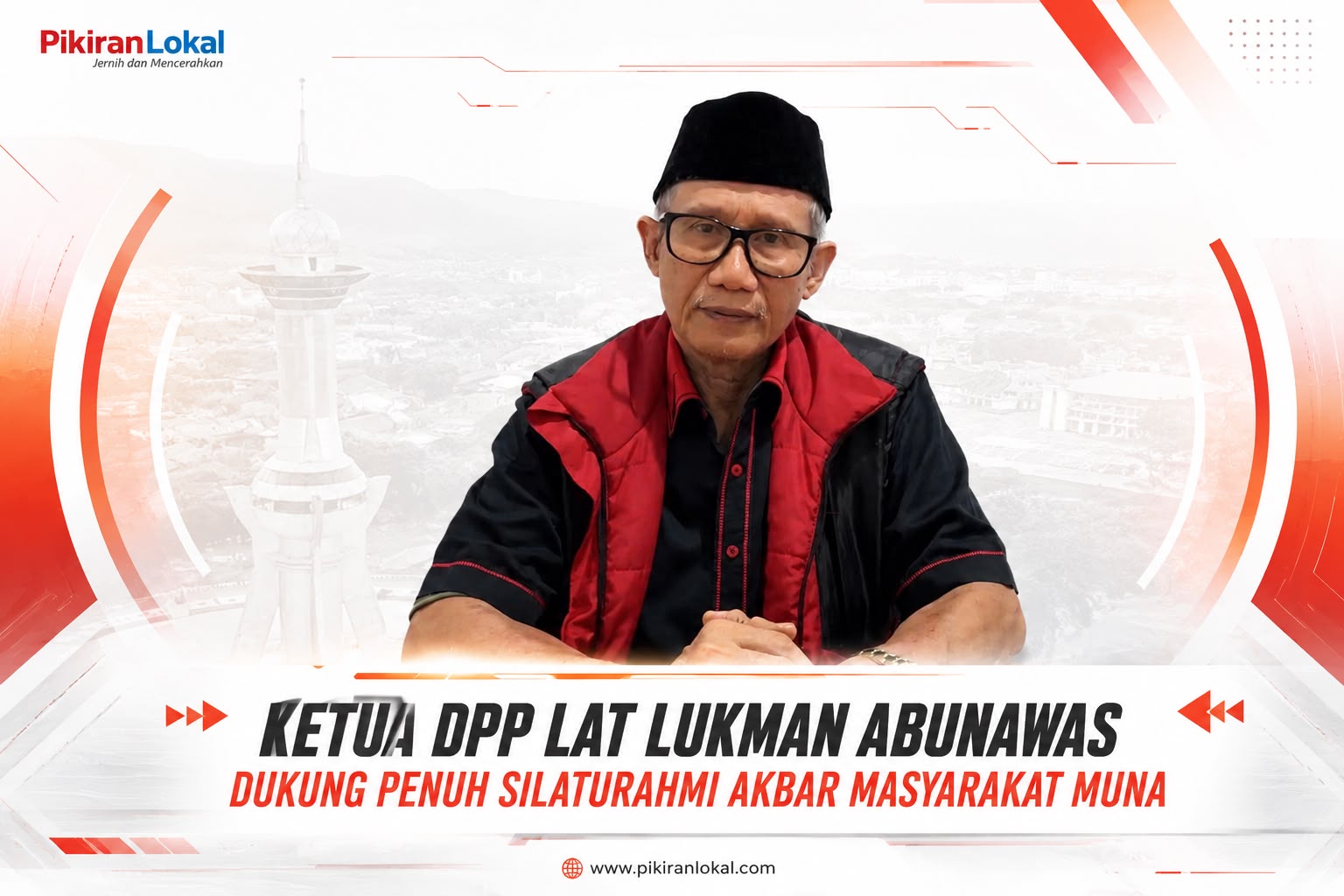 Ketua DPP LAT Lukman Abunawas Dukung Penuh Silaturahmi Akbar Masyarakat Muna